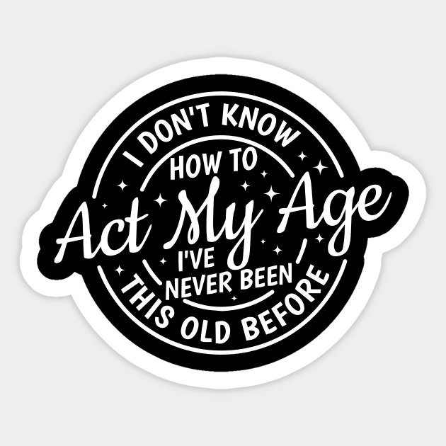 Act My Age Sticker by Hinokart